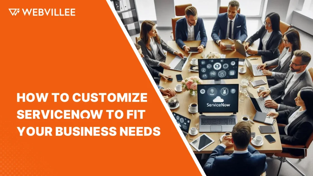 How to Customize ServiceNow to fit your business needs