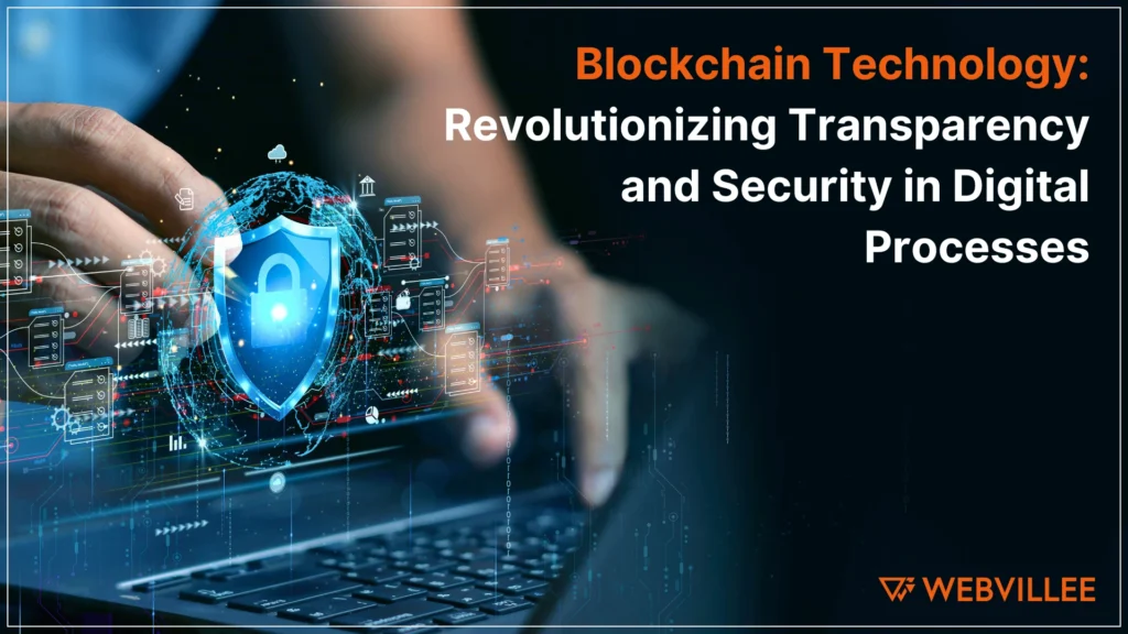 Blockchain Technology: Revolutionizing Transparency and Security in Digital Processes