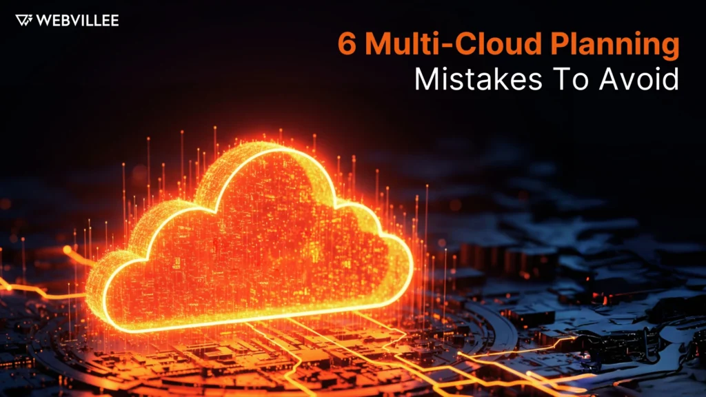 6 Multi-Cloud Planning Mistakes Enterprises Must Avoid in 2025