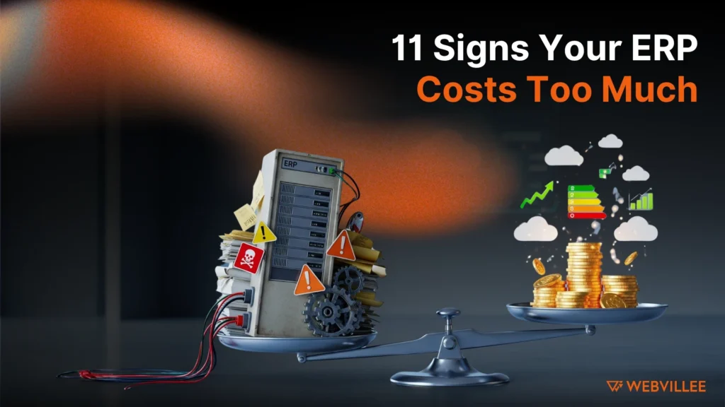 11 Signs Your ERP System Is Costing More Than It's Worth