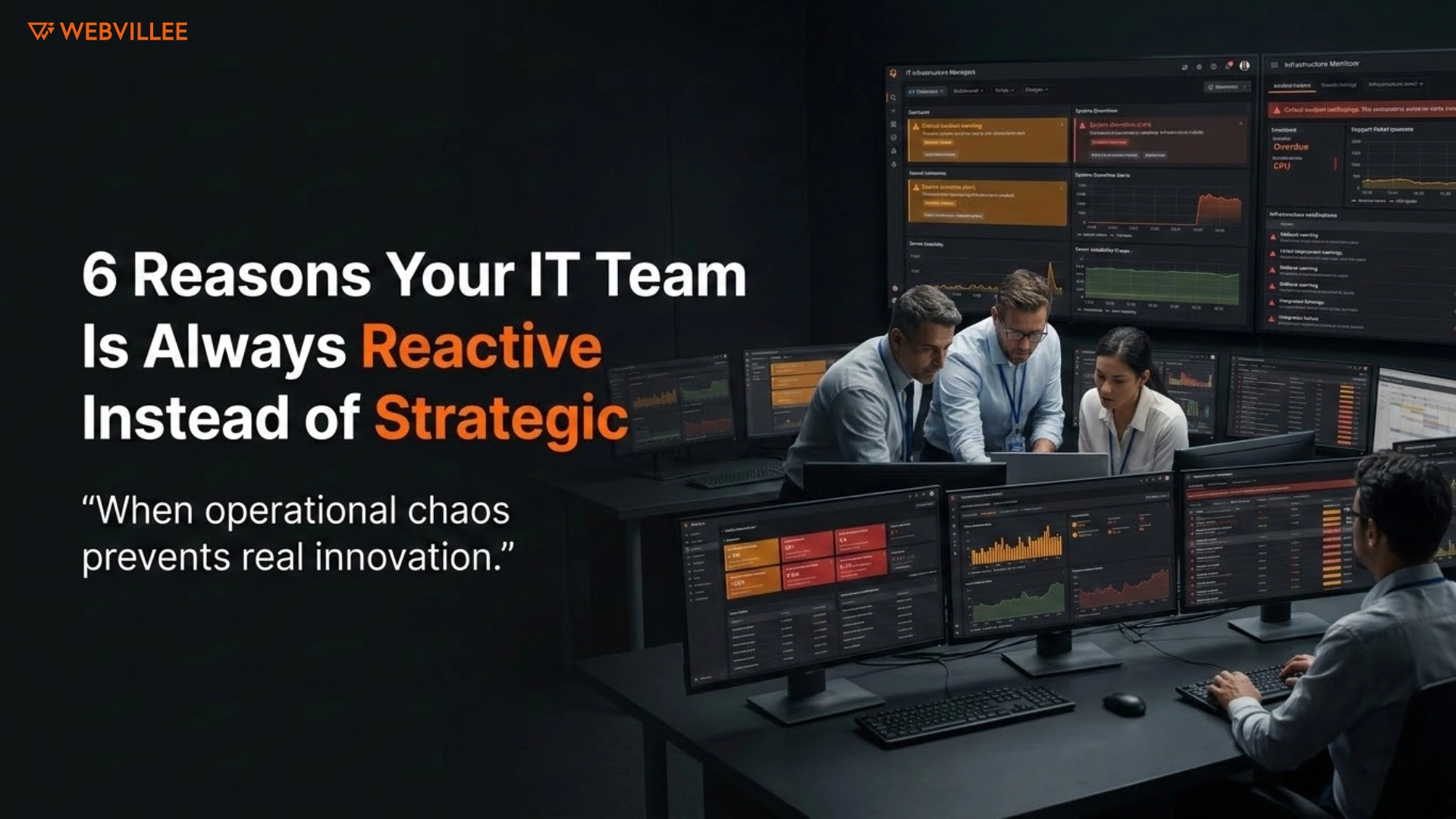 6 Reasons Why IT Teams Are Reactive Instead of Strategic